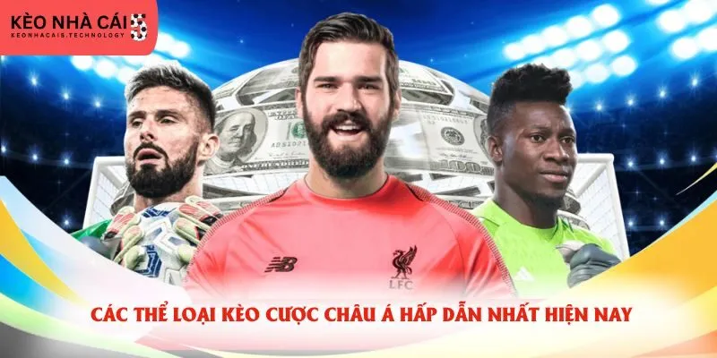 Giới thiệu về kèo Châu Á hấp dẫn trong bóng đá