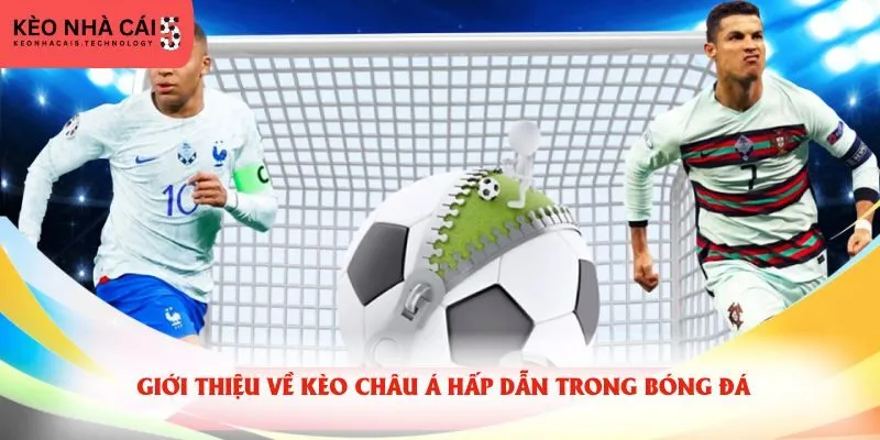 Các thể loại kèo cược châu Á hấp dẫn nhất hiện nay