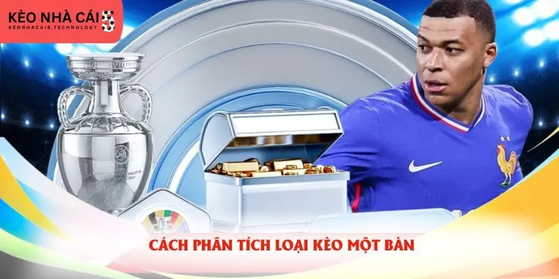 Cách phân tích loại kèo một bàn