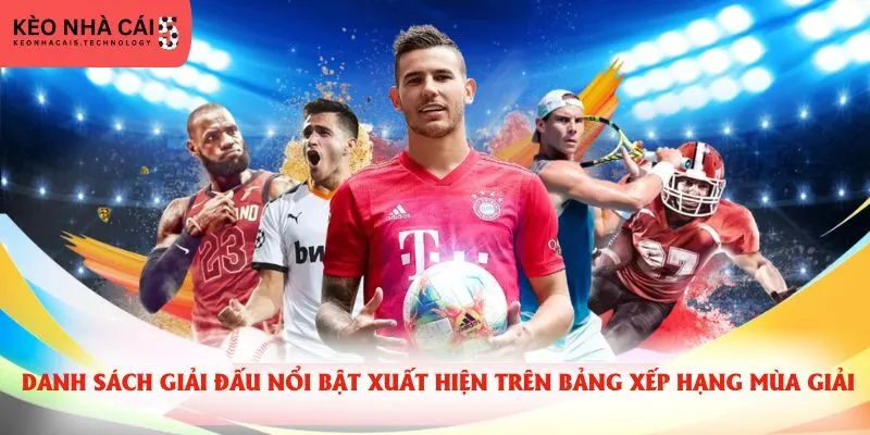 Danh sách giải đấu nổi bật xuất hiện trên bảng xếp hạng mùa giải