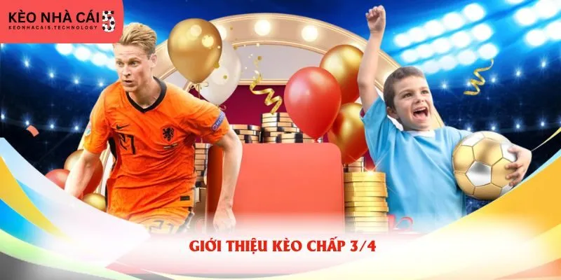 Giới thiệu kèo chấp 3/4