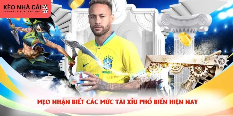 Mẹo nhận biết các mức Tài Xỉu phổ biến hiện nay